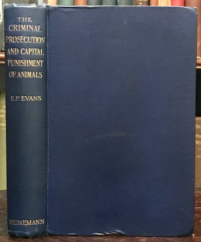 CRIMINAL PROSECUTION & CAPITAL PUNISHMENT OF ANIMALS - Evans, 1st 1906