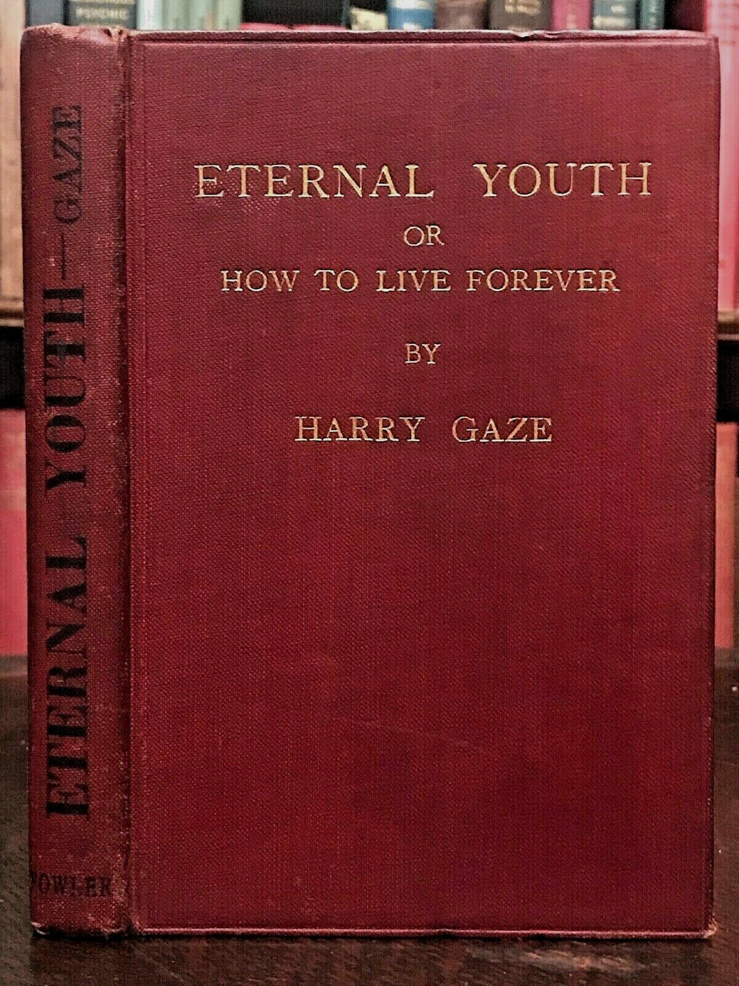 ETERNAL YOUTH - Harry Gaze, 1st 1908 IMMORTALITY PHYSICAL LONGEVITY EVOLUTION