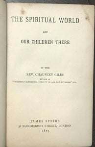 THE SPIRITUAL WORLD AND OUR CHILDREN THERE - Giles, 1st 1875 - AFTERLIFE SOULS