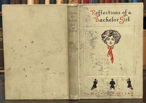 REFLECTIONS OF A BACHELOR GIRL - Rowland, 1st 1909 DATING MARRIAGE WIT ANECDOTES