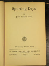 SPORTING DAYS, by John Taintor Foote, 1937 Illustrated by Arthur Fuller