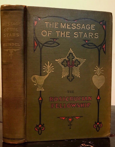 1927 — THE MESSAGE OF THE STARS by Max Heindel; ROSICRUCIAN MYSTICISM ASTROLOGY