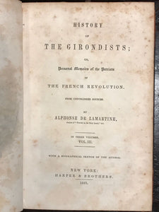 HISTORY OF THE GIRONDISTS, de LaMartine, 1st Ed 1847-48 3 Vols French Revolution