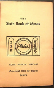 6th AND 7th BOOKS OF MOSES, OR MOSES' MAGICAL SPIRIT ART - MAGICK GRIMOIRE 1920s