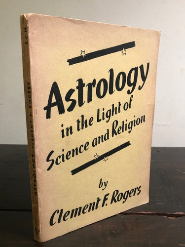 ASTROLOGY IN THE LIGHT OF SCIENCE AND RELIGION - ROGERS - 1941, 1st - Divination