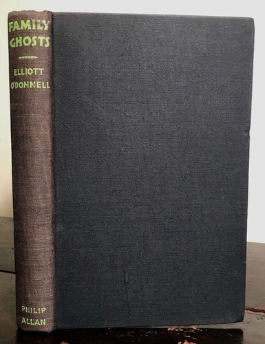 ELLIOTT O'DONNELL - FAMILY GHOSTS & GHOSTLY PHENOMENA, 1st/1st 1933 Supernatural