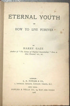 ETERNAL YOUTH - Harry Gaze, 1st 1908 IMMORTALITY PHYSICAL LONGEVITY EVOLUTION