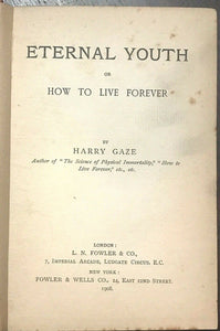 ETERNAL YOUTH - Harry Gaze, 1st 1908 IMMORTALITY PHYSICAL LONGEVITY EVOLUTION