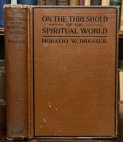 ON THE THRESHOLD OF THE SPIRITUAL WORLD - Dresser, 1919 - NEW THOUGHT AFTERLIFE