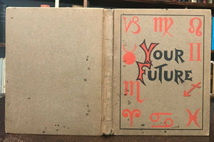 1906 YOUR FUTURE: ZODIAC'S GUIDE TO SUCCESS IN LIFE - ASTROLOGY DIVINATION SIGNS