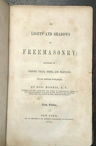 LIGHTS AND SHADOWS OF FREEMASONRY - Morris, 1855 MASONIC SECRET SOCIETIES