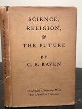 SCIENCE, RELIGION, AND THE FUTURE - Raven, 1943 - 8 Lectures, Religious Study