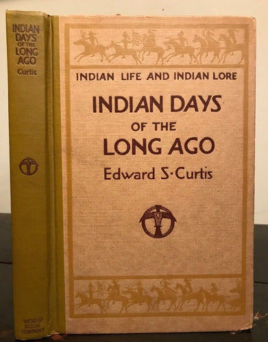 EDWARD CURTIS - INDIAN DAYS OF THE LONG AGO, 1st/1st 1915 RARE US INDIAN PHOTOS