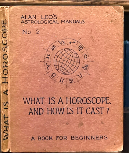 WHAT IS A HOROSCOPE AND HOW IS IT CAST? - Alan Leo, 1920s - ASTROLOGY DIVINATION