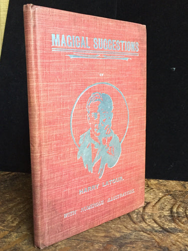 MAGICAL SUGGESTIONS by HARRY LATOUR 1st / 1st, 1921 HC, Illustrated