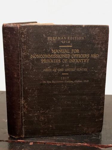 MANUAL FOR NONCOMMISSIONED OFFICERS AND PRIVATES OF INFANTRY 1917 ~ Sherman Ed.