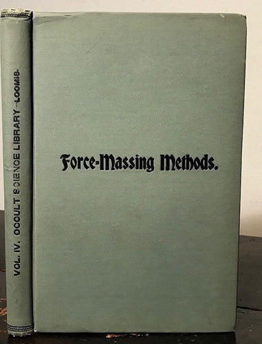 FORCE MASSING METHODS: How to Use Occult Forces - Occult Science Library, LOOMIS