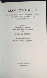 MAN INTO WOLF: SADISM, MASOCHISM AND LYCANTHROPY, Robert Eisler, 1st / 1st, 1951