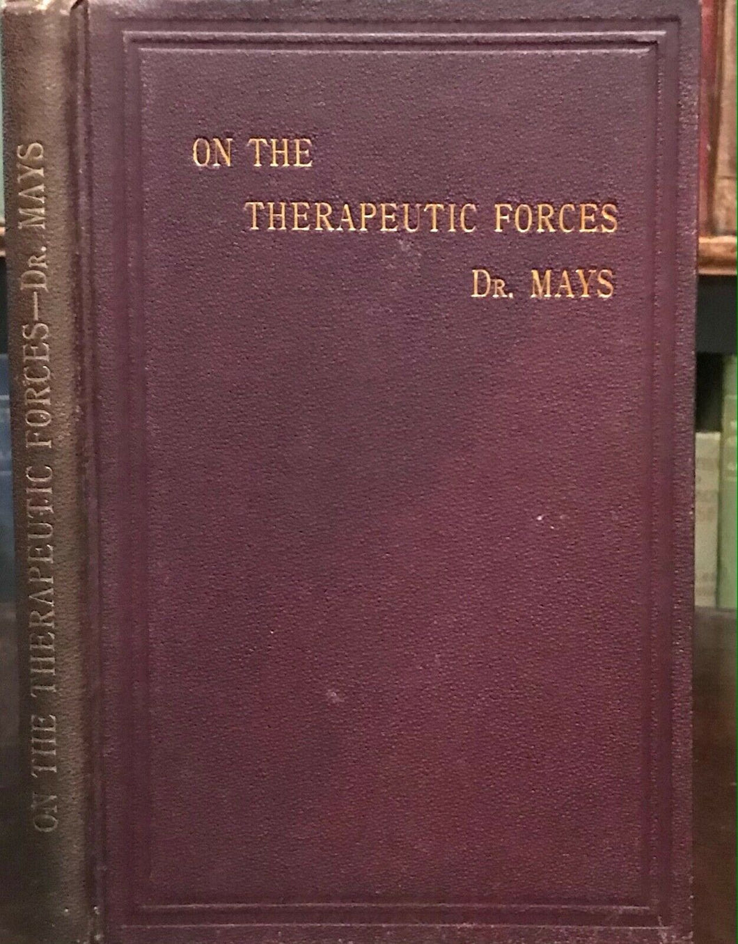 ON THE THERAPEUTIC FORCES - Mays, 1st 1878 IMPACT OF STIMULANTS NARCOTICS HEALTH