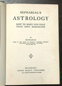 SEPHARIAL - ASTROLOGY: HOW TO MAKE AND READ YOUR OWN HOROSCOPE - 1920 ZODIAC