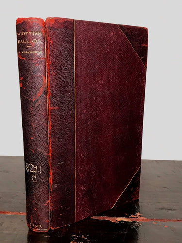1829 - SCOTTISH BALLADS; Collected and Illustrated by ROBERT CHAMBERS 1st / 1st