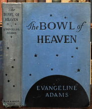 BOWL OF HEAVEN - E. Adams, 1930 - ASTROLOGY OCCULT DIVINATION PROPHECY