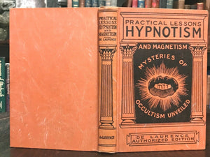 PRACTICAL LESSONS IN HYPNOTISM AND MAGNETISM - L.W. de Laurence - HYPNOSIS MAGIC