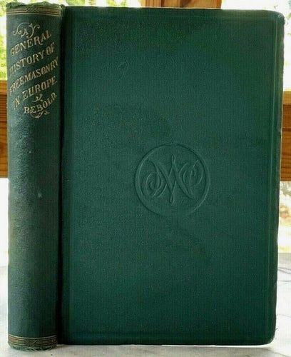 GENERAL HISTORY OF FREEMASONRY IN EUROPE - 1868 ANTIQUITY SECRET SOCIETY MASONIC