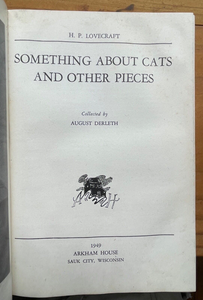 SOMETHING ABOUT CATS AND OTHER PIECES - H.P. Lovecraft, 1st Ed ARKHAM HOUSE 1949