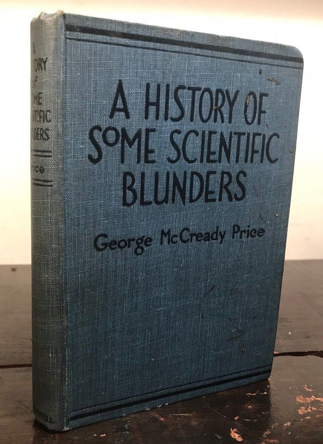 A HISTORY OF SOME SCIENTIFIC BLUNDERS - George Price, 1930 - Science Errors