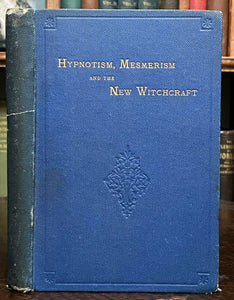 HYPNOTISM, MESMERISM AND THE NEW WITCHCRAFT - 1st 1893 MAGNETISM SUPERNATURAL