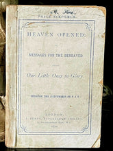 HEAVEN OPENED: MESSAGES FOR THE BEREAVED - Theobald, 1st 1870 AFTERLIFE SPIRITS