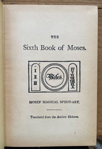 6th & 7th BOOKS OF MOSES, OR MOSES' MAGICAL SPIRIT ART - MAGICK GRIMOIRE, 1880