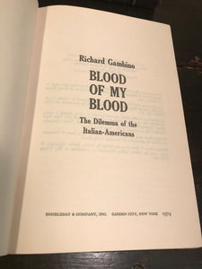 BLOOD OF MY BLOOD: ITALIAN-AMERICANS - R. GAMBINO - 1st/1st, 1974 HC/DJ - MAFIA