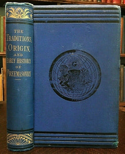 TRADITIONS, ORIGIN, EARLY HISTORY OF FREEMASONRY, 1885 MASONRY ANCIENT MYSTERIES