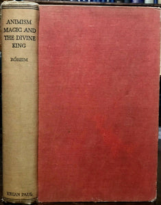 ANIMISM, MAGIC AND THE DIVINE KING - Roheim, 1930 - MAGIC SPIRITS ANCIENT GODS