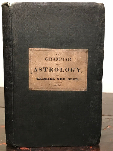 1833 - ZADKIEL THE SEER - THE GRAMMAR OF ASTROLOGY, 1st/1st - Very Scarce Occult