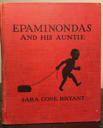 EPAMINONDAS AND HIS AUNTIE - SARA C. BRYANT, 1938 - AFRICAN AMERICAN CHILDREN'S