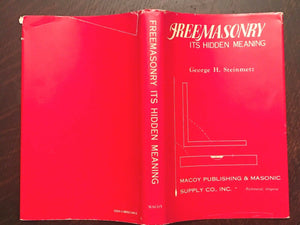 FREEMASONRY: ITS HIDDEN MEANING - Steinmetz, 1976 - ESOTERIC MYSTERIES MASONIC