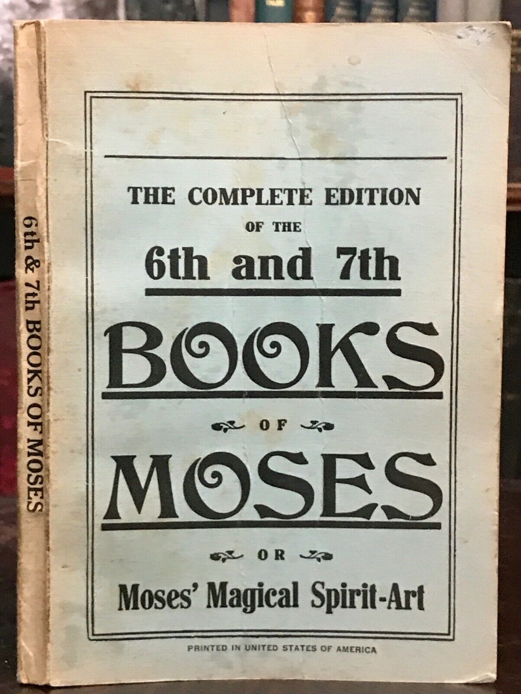 6th AND 7th BOOKS OF MOSES, OR MOSES' MAGICAL SPIRIT ART - MAGICK GRIMOIRE 1900s