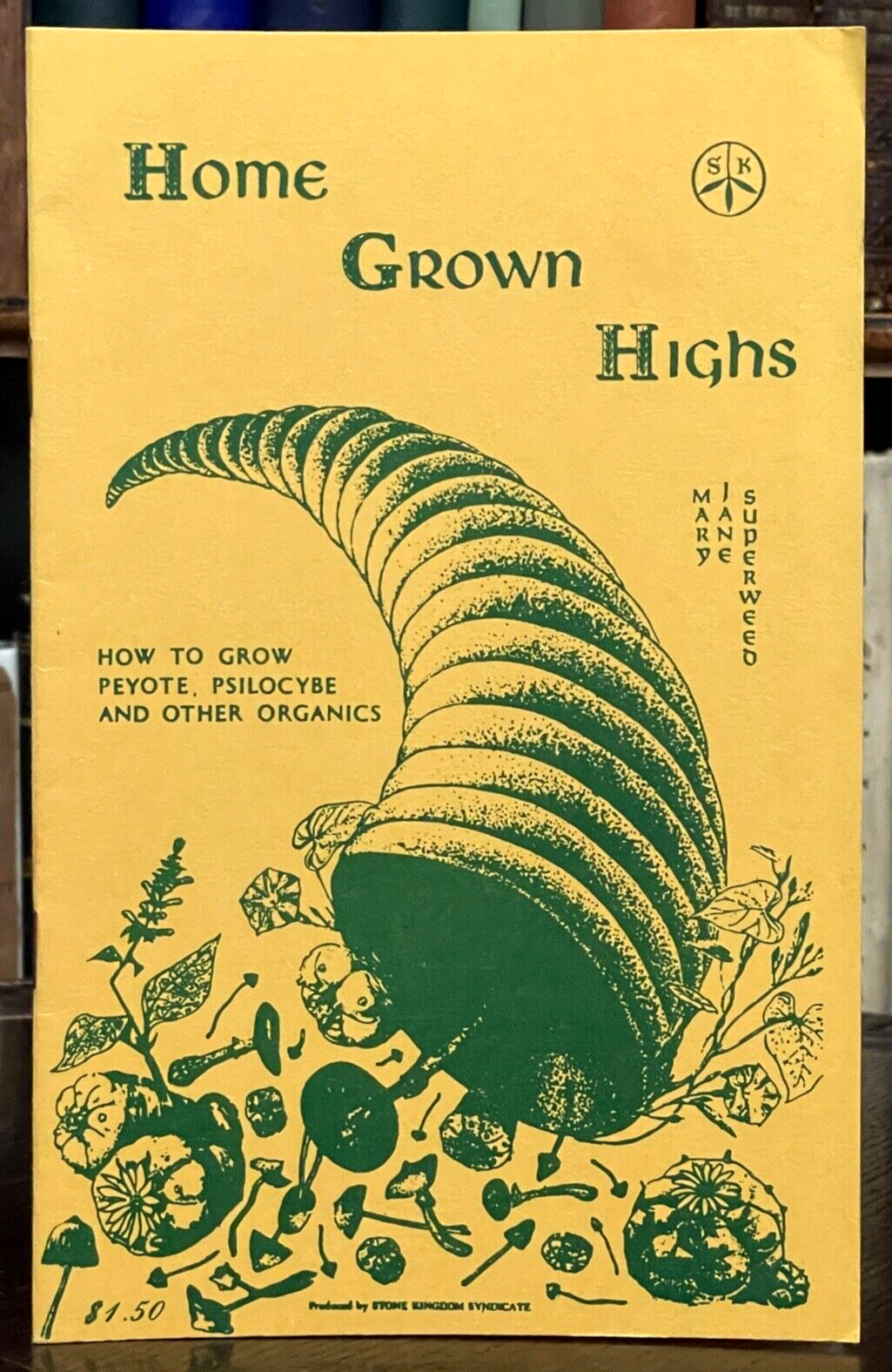 HOME GROWN HIGHS: GROW PEYOTE, PSILOCYBE & OTHER ORGANICS - 1983 HALLUCINOGENS