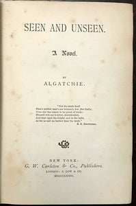 SEEN AND UNSEEN: A NOVEL - Algatchie, 1876 OCCULT MEDIUM SPIRITUALIST LITERATURE