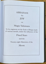 ABRAHAM THE JEW ON MAGIC TALISMANS - 1st, Ltd, Signed Ed 2011 - MAGICK OCCULT