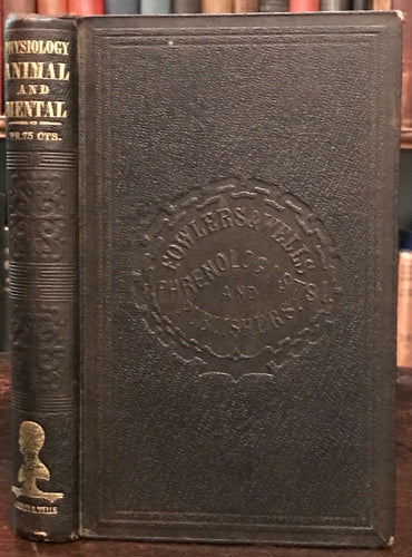 PHYSIOLOGY, ANIMAL AND MENTAL - Fowler 1855 - HUMAN & ANIMAL PHRENOLOGY HEALTH