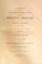 HISTORY OF THE MORAVIAN SEMINARY FOR YOUNG LADIES Bethlehem PA, W. Reichel, 1881