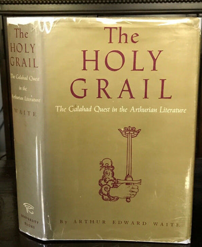 THE HOLY GRAIL, A.E. Waite - 1st, 1961 MYSTIC SECRET TRADITIONS ARTHURIAN LEGEND