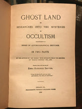 GHOST LAND or Researches into the Mysteries of Occultism - Britten, 1905 SPIRITS
