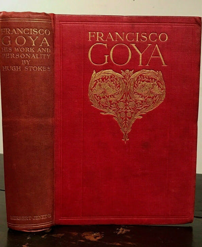 FRANCISCO GOYA: PAINTER AND SATIRIST - Stokes, 1st Ed, 1914 - ILLUSTRATED