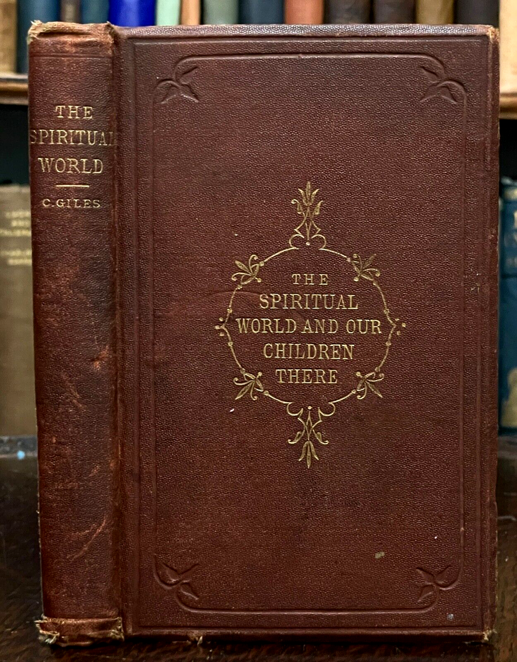 THE SPIRITUAL WORLD AND OUR CHILDREN THERE - Giles, 1876 AFTERLIFE SOUL SPIRITS