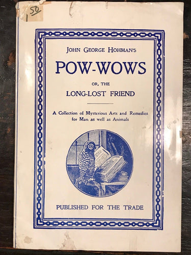 John George Hohman POW-WOWS Long-Lost Friend: Mysterious Arts Remedies - 1950s